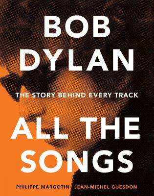 Bob Dylan All the Songs: The Story Behind Every Track Cover Image