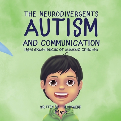 Autism & Communication: Mark By I. M. Orkwerd, C. a. Watts (Editor), Rhododendron Art (Illustrator) Cover Image