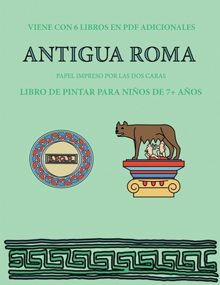 Libro de pintar para niños de 7+ años (Antigua Roma): Este libro