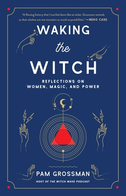 Waking the Witch: Reflections on Women, Magic, and Power Cover Image