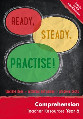 Ready, Steady, Practise! – Year 6 Comprehension Teacher Resources: English KS2 (Ready, Steady Practise!) Cover Image