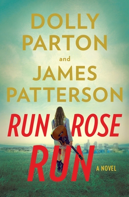 Run, Rose, Run: A Novel By James Patterson, Dolly Parton, Dolly Parton (Read by), Kelsea Ballerini (Read by), James Fouhey (Read by), Kevin T. Collins (Read by), Peter Ganim (Read by), Luis Moreno (Read by), Soneela Nankani (Read by), Ronald Peet (Read by), Robert Petkoff (Read by), Ella Turenne (Read by), Emily Woo Zeller (Read by) Cover Image
