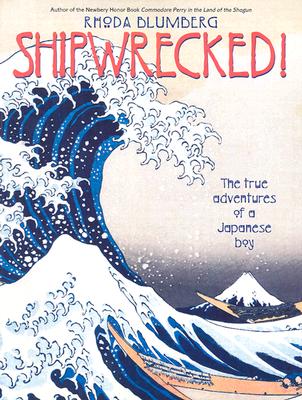 Shipwrecked!: The True Adventures of a Japanese Boy By Rhoda Blumberg Cover Image
