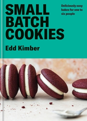 Small Batch Cookies: Deliciously easy bakes for one to six people Cover Image