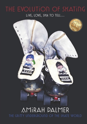 The Evolution of Skating: Live, Love, Sk8 to Tell It By Clyde McCoy, L. David Stewart, Michelle Barrios Cover Image