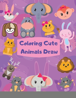 Coloring Cute Animals Draw How To Draw Cute Animals Book For Kids This Children S Draw Book Is Full Of Happy Smiling Beautiful Animals For Anyone W Paperback The Book Catapult
