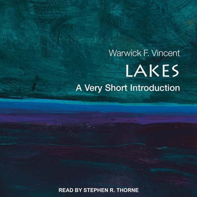 Lakes Lib/E: A Very Short Introduction By Stephen R. Thorne (Read by), Warwick F. Vincent Cover Image