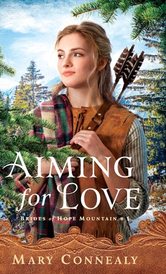 Aiming for Love By Mary Connealy (Preface by) Cover Image