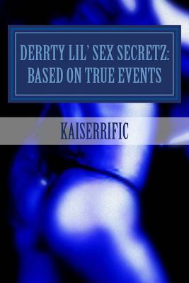 Derrty Lil' Sex Secretz: Based On True Events By Talisha Mallory (Editor), Kaiserrific Cover Image