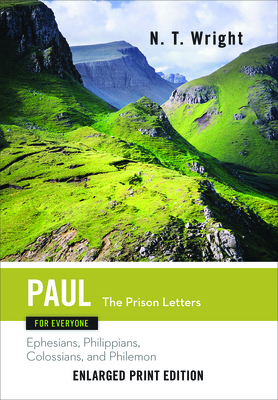 Paul for Everyone: The Prison Letters: Ephesians, Philippians, Colossians, and Philemon (New Testament for Everyone) Cover Image