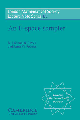 An F-Space Sampler (London Mathematical Society Lecture Note #89) Cover Image