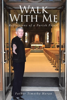 Walk With Me: Reflections of a Parish Priest Cover Image