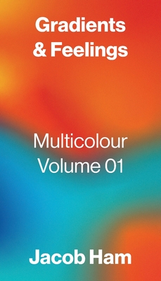 Gradients & Feelings: Multicolour Volume 01 Cover Image