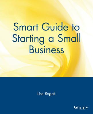 Smart Guide to Starting a Small Business (Smart Guide (Creative Homeowner) #8)