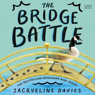The Bridge Battle (Lemonade War #6) By Jacqueline Davies, Rebecca Soler (Read by) Cover Image