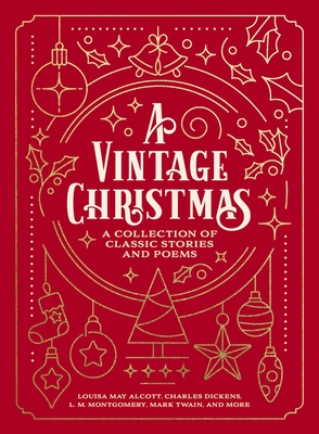 A Vintage Christmas: A Collection of Classic Stories and Poems By Louisa May Alcott, Charles Dickens, L. M. Montgomery Cover Image