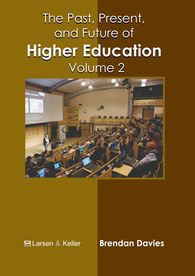 The Past, Present, and Future of Higher Education: Volume 2 ...