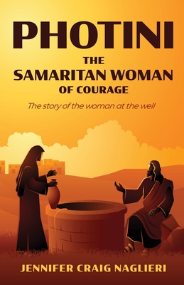 Photini: The Samaritan Woman of Courage By Jennifer Craig Naglieri Cover Image