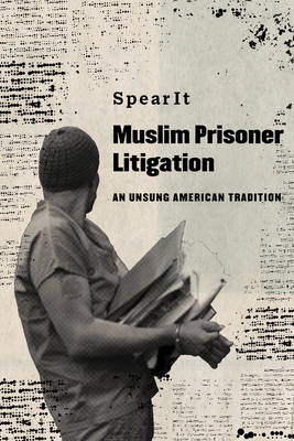 Muslim Prisoner Litigation: An Unsung American Tradition Cover Image