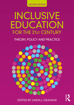 Inclusive Education for the 21st Century: Theory, Policy and Practice By Linda J. Graham (Editor) Cover Image