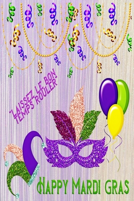 Happy Mardi Gras: Great Gift for Friends that Love a Great Party: 2 Types of Paper Cover Image