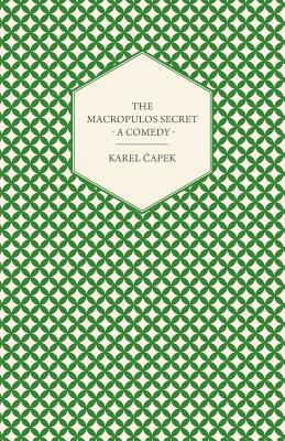 The Macropulos Secret - A Comedy By Karel Capek Cover Image