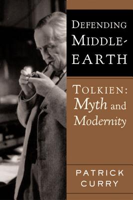Defending Middle-Earth: Tolkien: Myth and Modernity By Patrick Curry Cover Image