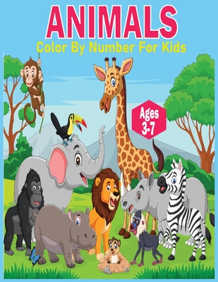 Animals Color by Number For Kids Ages 3-7: The Really Best Activity Number Colouring Book For Girls (Cute, Animal, Dog, Cat, Elephant, Rabbit, Lion, G Cover Image