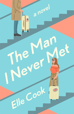 The Man I Never Met: A Novel By Elle Cook Cover Image