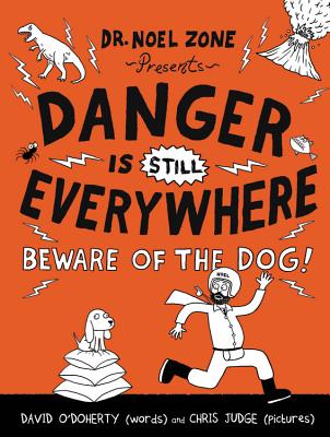 Danger Is Still Everywhere: Beware of the Dog! (Danger Is Everywhere #2) By David O'Doherty, Chris Judge (Illustrator) Cover Image