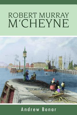 Robert Murray m'Cheyne By Andrew Alexander Bonar Cover Image