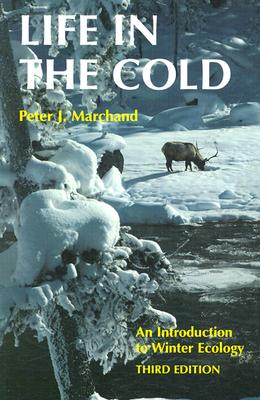 Life in the Cold: An Introduction to Winter Ecology: Marchand