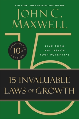 The 15 Invaluable Laws of Growth: Live Them and Reach Your Potential Cover Image