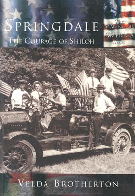 Springdale:: The Courage of Shiloh (Making of America) By Velda Brotherton Cover Image