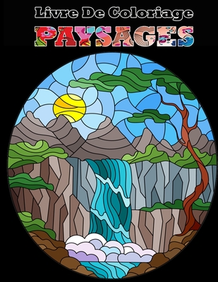 Livre De Coloriage PAYSAGES: Paysages: Livre de coloriage pour adultes: 50 dessins exclusifs de paysages Cover Image