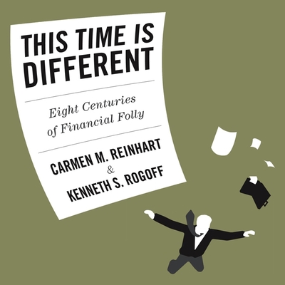 This Time Is Different: Eight Centuries of Financial Folly Cover Image