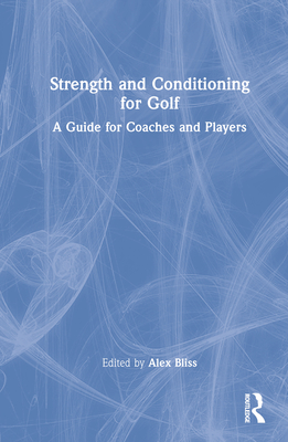 Strength and Conditioning for Golf: A Guide for Coaches and Players Cover Image