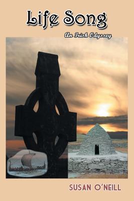 Life Song: An Irish Odyssey By Susan O'Neill Cover Image