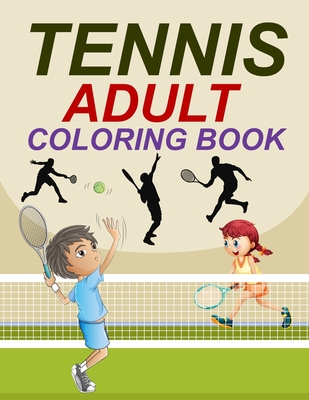 Tennis Adult Coloring Book: Tennis Coloring Book For Adults Cover Image