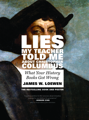 Lies My Teacher Told Me about Christopher Columbus: What Your History Books Got Wrong