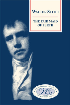 The Fair Maid of Perth (Edinburgh Edition of the Waverley Novels) By Walter Scott, Andrew Hook (Editor), D. MacKenzie (Editor) Cover Image