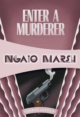 Enter a Murderer (Inspector Roderick Alleyn #2) By Ngaio Marsh Cover Image