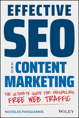 Effective Seo and Content Marketing: The Ultimate Guide for Maximizing Free Web Traffic By Nicholas Papagiannis Cover Image