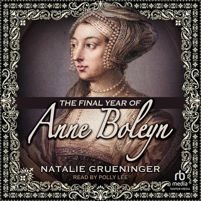 The Final Year of Anne Boleyn Cover Image