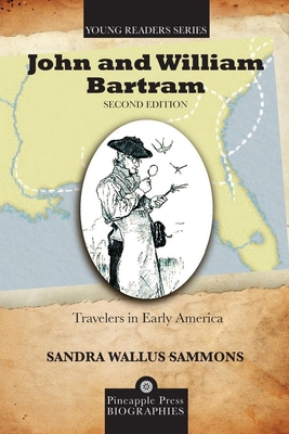 John and William Bartram: Travelers in Early America (Pineapple Press Young Reader Biographies)