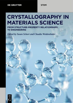 Crystallography in Materials Science: From Structure-Property Relationships to Engineering Cover Image