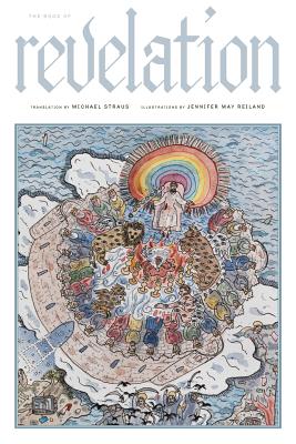 The Book of Revelation: A New Translation By Michael Straus (Translator), Jennifer May Reiland (Artist) Cover Image