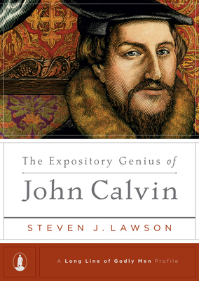 The Expository Genius of John Calvin (Long Line of Godly Men Profile) Cover Image