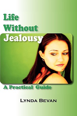 Life Without Jealousy: A Practical Guide (10-Step Empowerment)
