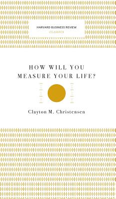 Cover for How Will You Measure Your Life? (Harvard Business Review Classics)